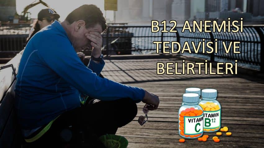B12 Anemisi Belirtileri ve Tedavisi